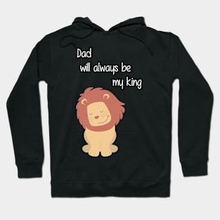 Dad will always be my king Hoodie